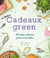 Cadeaux green - 40 idées cadeaux jolies et durables
