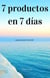 7 productos en 7 días