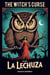 The Witch's Curse: Tales of La Lechuza - THE WITCH'S CURSE
