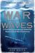 War Beneath the Waves - A True Story of Courage and Leadership Aboard a World War II Submarine