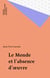 Le Monde et l'absence d'œuvre