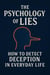 The Psychology of Lies – How to Detect Deception in Everyday Life