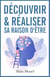 Découvrir et réaliser sa raison d'être