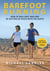 Barefoot Running - How to Run Light and Free by Getting in Touch with the Earth
