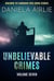 Unbelievable Crimes Volume Seven: Macabre Yet Unknown True Crime Stories - Unbelievable Crimes, #7