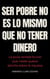 SER POBRE NO ES LO MISMO QUE NO TENER DINERO