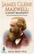James Clerk Maxwell: A Short Biography  Giant of Nineteenth-Century Physics