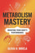 Metabolism Mastery: Boosting Your Body’s Performance