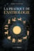La Pratique de l'astrologie