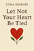 Let Not Your Heart Be Tied