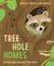 Tree Hole Homes - Daytime Dens and Nighttime Nooks