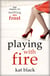 Playing With Fire