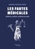 Les fautes médicales - Médecins, patients, systèmes de santé