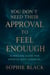 You Don’t Need Their Approval to Feel Enough A Healing Guide for Empaths Who Overgive - Healing for Women Who Feel Too Much