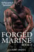 Forged Marine - Bad Boy Military Alpha Hero Marine Romance Series, #4