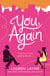 You, Again - The sparkling and witty new opposites-attract rom-com!