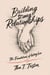 Building Strong Relationships: The Foundations of Lasting Love