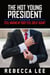 The Hot Young President: Still Making My Body Feel Great Again? - The Hot Young President, #2