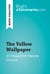The Yellow Wallpaper by Charlotte Perkins Gilman (Book Analysis) - Detailed Summary, Analysis and Reading Guide