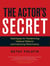 The Actor's Secret - Techniques for Transforming Habitual Patterns and Improving Performance