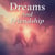 Dreams And Friendship