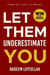Let Them Underestimate You