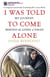 I Was Told To Come Alone - My Journey Behind the Lines of Jihad