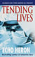 Tending Lives - Nurses on the Medical Front