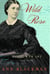 Wild Rose - Rose O'Neale Greenhow, Civil War Spy