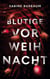 Blutige Vorweihnacht - Ein Weihnachtsthriller voller Spannung und Romantik