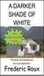 A Darker Shade of White