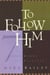 To Follow Him - The Seven Marks of a Disciple