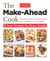 The Make-Ahead Cook - More Than 150 Kitchen-Tested Recipes You Can Prepare on Your Schedule