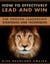 How to Effectively Lead and Win: The Proven Leadership Strategies and Techniques