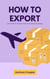 How to Export - Big Millions, #1