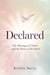 Declared: The Message of Christ and the Power of the Spirit