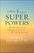 Your 3 Best Super Powers - Meditation, Imagination & Intuition