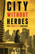 City Without Heroes Complete Duology Box Set - City Without Heroes