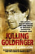 Killing Goldfinger - The Secret, Bullet-Riddled Life and Death of Britain's Gangster Number One - As Featured in BBC Drama 'The Gold'