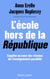 L'École hors de la République - Enquête au coeur des réseaux de l'enseignement parallèle - Enquête au cœur des réseaux de l'enseignement parallèle