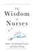 The Wisdom of Nurses - Stories of Grit From the Front Lines