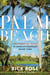 Palm Beach - The Essential Guide to America's Legendary Resort Town