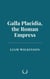 Galla Placidia, the Roman Empress