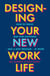 Designing Your New Work Life - The #1 New York Times bestseller for building the perfect career