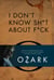 I Don't Know Sh*t About F*ck - The Official Ozark Guide to Life by Ruth Langmore
