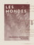 Les Mondes - Essai philosophique sur les conditions d'existence des êtres organisés dans notre système planétaire