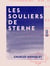 Les Souliers de Sterne - Récits et tableaux de voyage