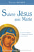 Suivre Jésus avec Marie - Un secret de sainteté de Montfort à Jean-Paul II
