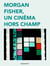 Morgan Fisher, un cinéma hors champ