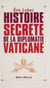 Histoire secrète de la diplomatie vaticane